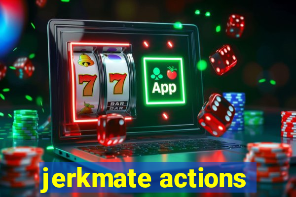 jerkmate actions